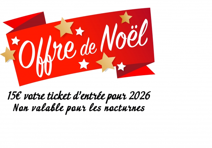 Vos places pour 2026
à 15€
Offre à ne pas manquer
(non valable pour les nocturnes)